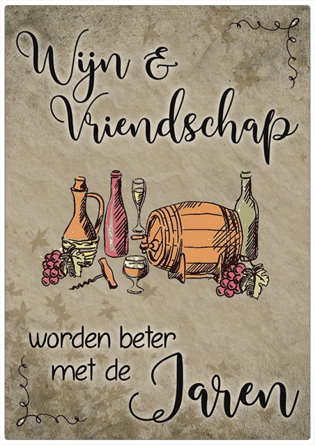 Spreukenbordje Wijn en Vriendschap worden beter met de jare…
